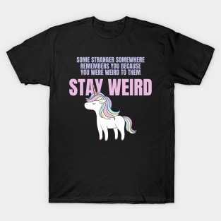 Stay Weird Unicorn Amazing Design for Weird People T-Shirt